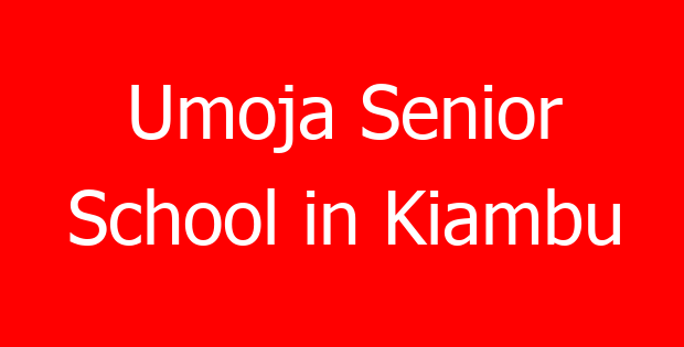 Umoja Senior School in Kiambu