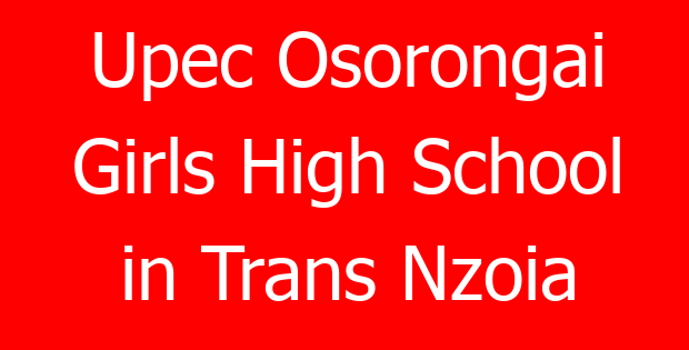 Upec Osorongai Girls High School in Trans Nzoia