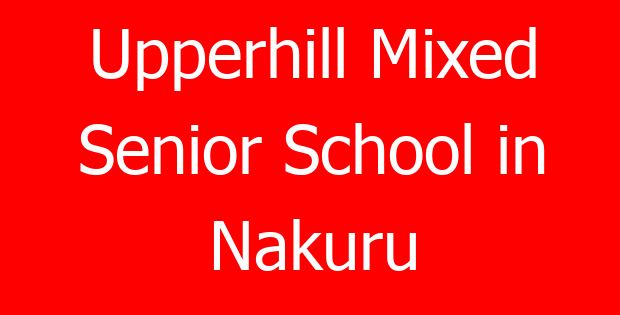 Upperhill Mixed Senior School in Nakuru