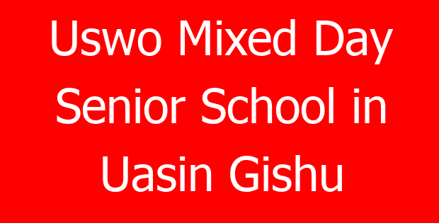 Uswo Mixed Day Senior School in Uasin Gishu