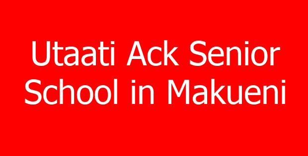 Utaati Ack Senior School in Makueni