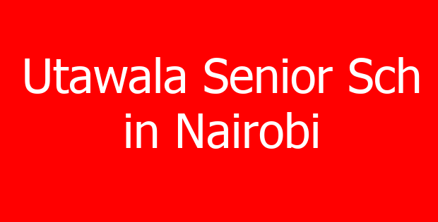 Utawala Senior Sch in Nairobi
