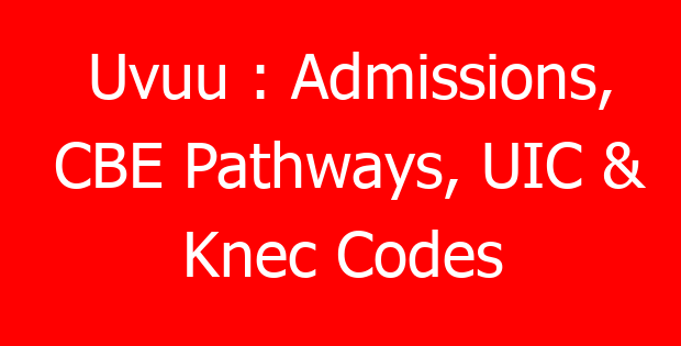 Uvuu : Admissions, CBE Pathways, UIC & Knec Codes