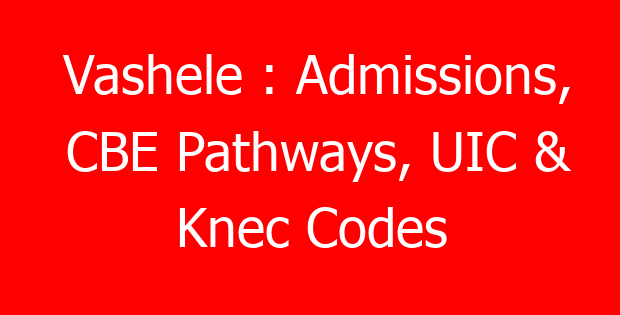 Vashele : Admissions, CBE Pathways, UIC & Knec Codes
