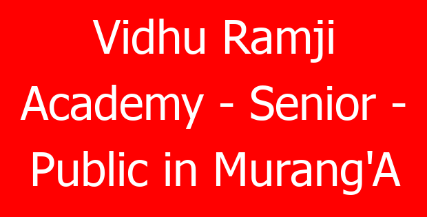 Vidhu Ramji Academy – Senior – Public in Murang’A
