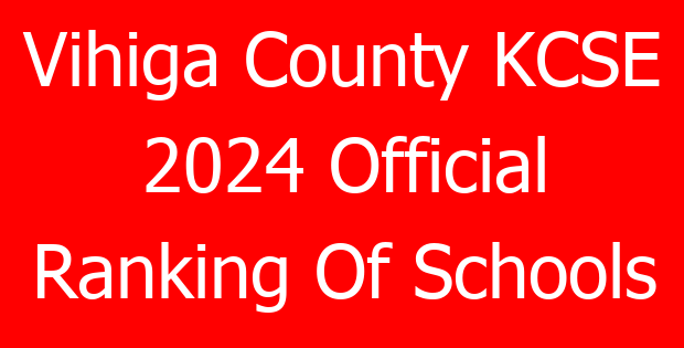 Vihiga County KCSE 2024 Official Ranking Of Schools