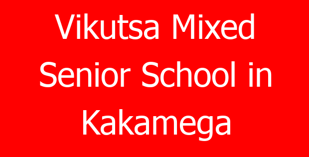 Vikutsa Mixed Senior School in Kakamega