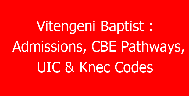 Vitengeni Baptist : Admissions, CBE Pathways, UIC & Knec Codes