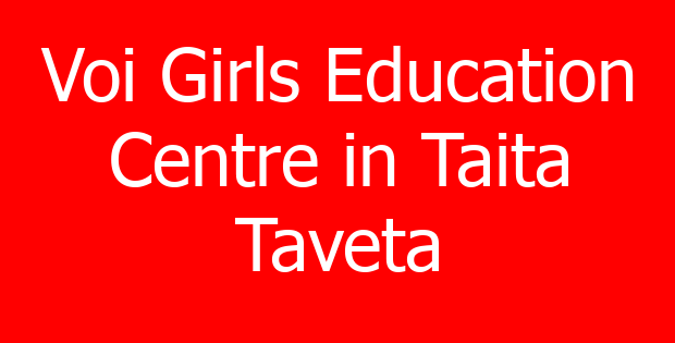Voi Girls Education Centre in Taita Taveta