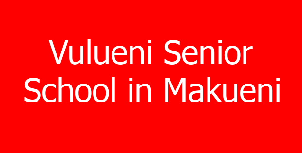 Vulueni Senior School in Makueni