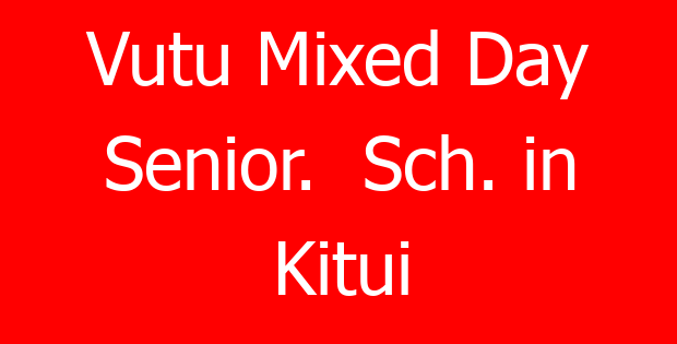 Vutu Mixed Day Senior.  Sch. in Kitui