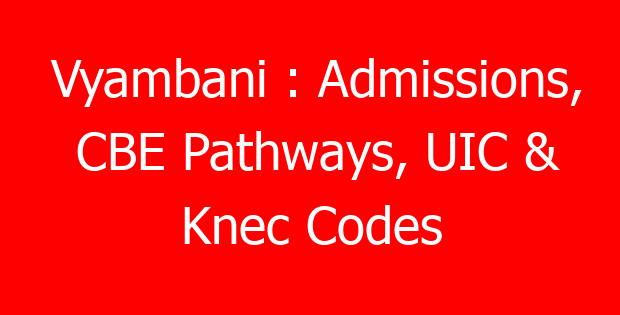 Vyambani : Admissions, CBE Pathways, UIC & Knec Codes