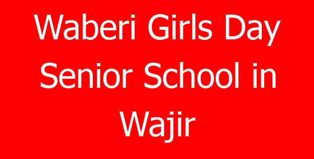 Waberi Girls Day Senior School in Wajir