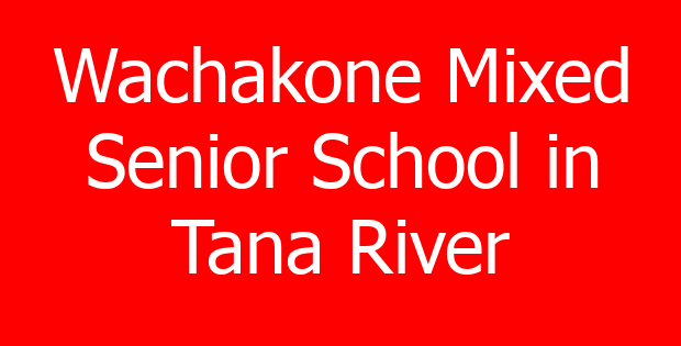 Wachakone Mixed Senior School in Tana River