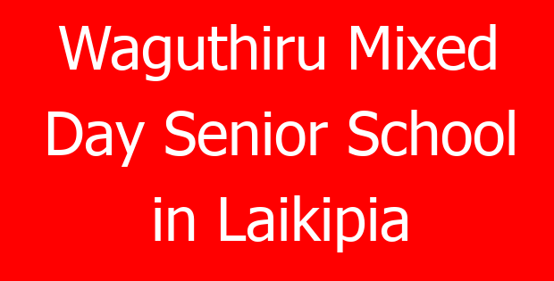 Waguthiru Mixed Day Senior School in Laikipia