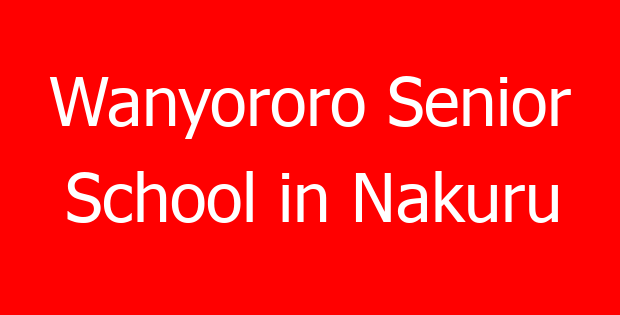 Wanyororo Senior School in Nakuru