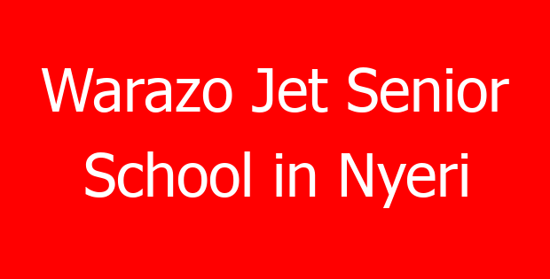 Warazo Jet Senior School in Nyeri
