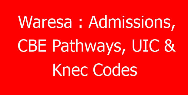 Waresa : Admissions, CBE Pathways, UIC & Knec Codes