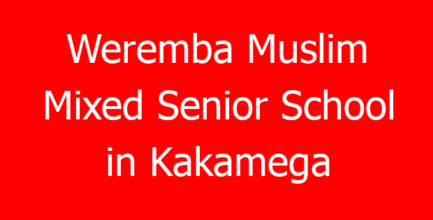 Weremba Muslim Mixed Senior School in Kakamega