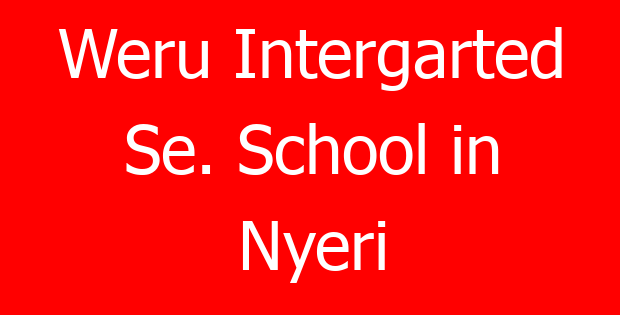 Weru Intergarted Se. School in Nyeri