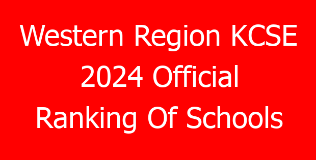 Western Region KCSE 2024 Official Ranking Of Schools