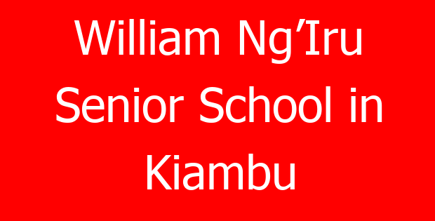 William Ng’Iru Senior School in Kiambu