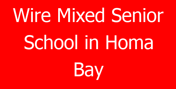 Wire Mixed Senior School in Homa Bay