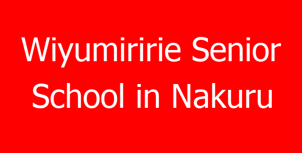 Wiyumiririe Senior School in Nakuru