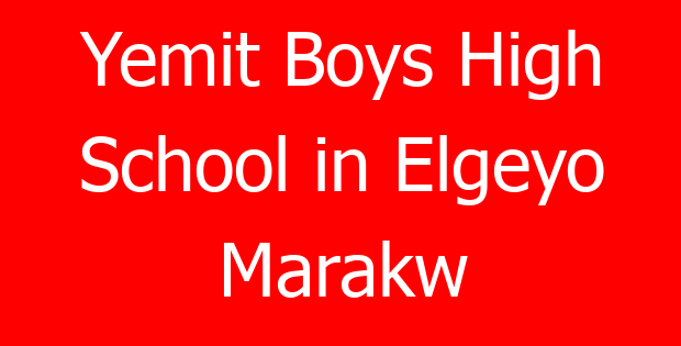 Yemit Boys High School in Elgeyo Marakw