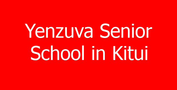 Yenzuva Senior School in Kitui