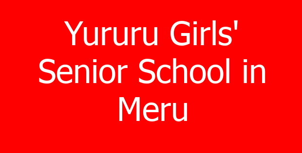 Yururu Girls’ Senior School in Meru