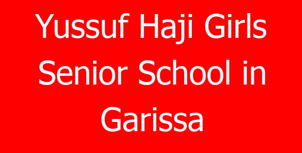 Yussuf Haji Girls Senior School in Garissa